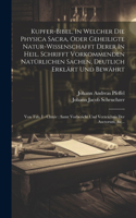 Kupfer-bibel, In Welcher Die Physica Sacra, Oder Geheiligte Natur-wissenschafft Derer In Heil. Schrifft Vorkommenden Natürlichen Sachen, Deutlich Erklärt Und Bewährt