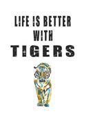 Life Is Better With Tigers
