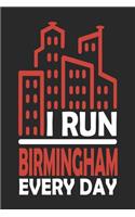 I Run Birmingham Every Day: Birmingham Notebook - Birmingham Vacation Journal - 110 Blank Paper Pages 6x9 -Handlettering - Diary I Logbook - Birmingham Buch