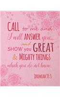 Call to Me and I Will Answer You, and Show You Great and Mighty Things. Jeremiah 33