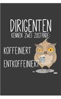 Dirigenten kennen zwei Zustände Koffeiniert und Entkoeffiniert