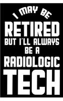 I May Be Retired But I'll Always Be A Radiologic Tech