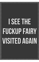 I See The Fuck Up Fairy Visited Again