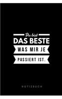 Du bist das Beste was mir je passiert ist. Notizbuch: 110 Seiten - liniert - Geschenk an eine besondere Frau, Freundin und Schatz - schwarz