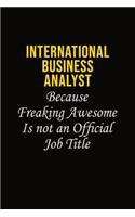 International Business Analyst Because Freaking Awesome Is Not An Official Job Title