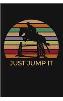 Just Jump It: A College Ruled Notebook or Journal for Equestrians, Horseback Riders, Jump, Show Jumpers