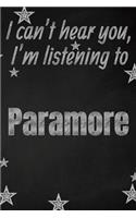 I can't hear you, I'm listening to Paramore creative writing lined journal