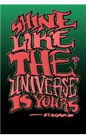 Shine Like the Universe Is Yours