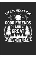 Life is meant for good friends and great adventures: Camping und Wanderverbindung Notizbuch liniert DIN A5 - 120 Seiten für Notizen, Zeichnungen, Formeln - Organizer Schreibheft Planer Tagebuch