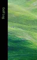 Golf Log: Dark Green - Keep Score - Small size 6" x 9" - 105 pages