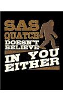 Sasquatch Doesn't Believe in You Either
