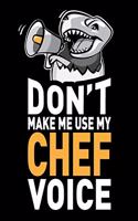 Don't Make Me Use My Chef Voice