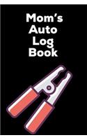 Mom's Auto Log Book: Car Maintenance Log Book for Moms Journal: This Is a Fill in Prompted Record Diary 6x9 102 Pages. Makes a Great Mother's Day, Anniversary or Just Be