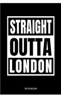 Straight Outta London Notebook: London City Love Notebook Great Britain Home GB England I Size 6 X 9 I Ruled Paper 110 I Notebook Planner Pocket Book Journal Booklet Diary Guest Bo