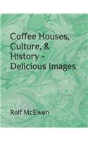 Coffee Houses, Culture, & History - Delicious Images