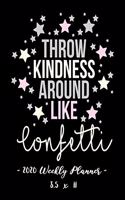 2020 Weekly Planner - Throw Kindness Around Like Confetti: [size Goes Here] - 12 Month Success Journal, Calendar, Daily, Weekly and Monthly Personal Goal Setting Logbook, Increase Productivity