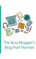 The Busy Blogger's Blog Post Planner