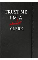 Trust Me I'm Almost a Clerk: Birdwatching Log Book Bird Watching Journal Book Notebook 120 Pages 6x9