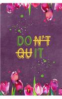 Don't Quit: Do It Stress Anxiety Journal Tulips Don't Quit & Do It Anxiety Manager Diary with Writing Prompts