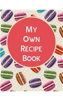 My Own Recipe Book: recipe book, 8.5 x 11, 100 formatted pages