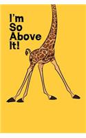 I'm So Above it!