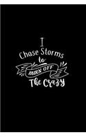 I Chase Storms To Burn Off The Crazy: A 6x9 Inch Matte Softcover Paperback Notebook Journal With 120 Blank Lined Pages