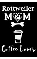 Rottweiler Mom Coffee Lover: Fun Dog Mom Notebook Journal. Matte Soft Cover with 120 Blank Lined Pages