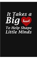 It Takes A Big Heart To Help Shape Little Minds: Teacher Appreciation Gift
