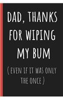 Dad, thanks for wiping my bum (even if it was only the once)