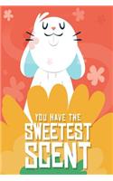 you have the sweetest scent