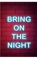 Bring On The Night