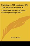 Substance Of Lectures On The Ancient Greeks V1