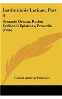 Institutionis Latinae, Part 4: Syntaxis Ornata, Ration Scribendi Epistolas, Prosodia (1766)