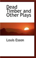 Dead Timber and Other Plays