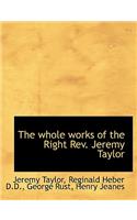 The Whole Works of the Right REV. Jeremy Taylor