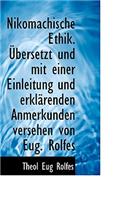 Nikomachische Ethik. Ubersetzt Und Mit Einer Einleitung Und Erklarenden Anmerkunden Versehen Von Eug