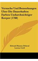 Versuche Und Bemerkungen Uber Die Dauerhaften Farben Undurchsichtiger Korper (1788)