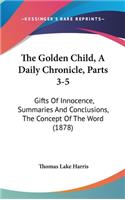 The Golden Child, A Daily Chronicle, Parts 3-5: Gifts Of Innocence, Summaries And Conclusions, The Concept Of The Word (1878)