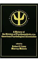 A History of the Division of Psychoanalysis of the American Psychological Association
