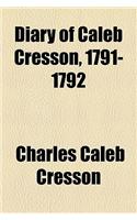 Diary of Caleb Cresson, 1791-1792: (English)