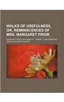 Walks of Usefulness, Or, Reminiscences of Mrs. Margaret Prior