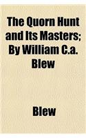 The Quorn Hunt and Its Masters; By William C.A. Blew: (English)