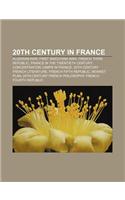20th Century in France: Algerian War, First Indochina War, French Third Republic, France in the Twentieth Century(English)