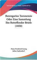 Berengarius Turonensis Oder Eine Sammlung Ihn Betreffender Briefe (1850): (German)