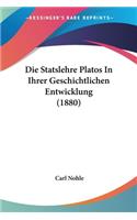 Die Statslehre Platos In Ihrer Geschichtlichen Entwicklung (1880)