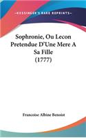 Sophronie, Ou Lecon Pretendue D'Une Mere a Sa Fille (1777)