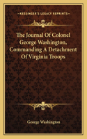 Journal of Colonel George Washington, Commanding a Detachment of Virginia Troops