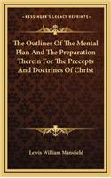 The Outlines of the Mental Plan and the Preparation Therein for the Precepts and Doctrines of Christ