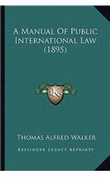 A Manual Of Public International Law (1895)