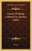 Leaves Of Spring Gathered In Autumn (1883): (English)